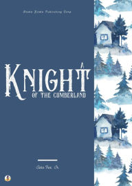 Title: A Knight of the Cumberland, Author: John Fox Jr.