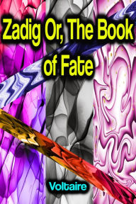 Title: Zadig Or, The Book of Fate, Author: Voltaire