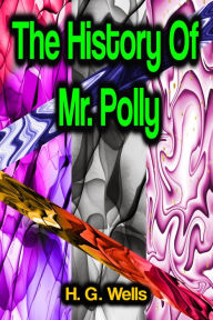 Title: The History Of Mr. Polly, Author: H. G. Wells