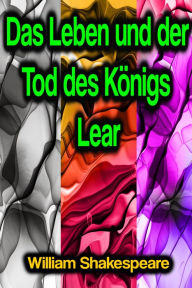 Title: Das Leben und der Tod des Königs Lear, Author: William Shakespeare