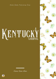 Title: A Kentucky Cardinal, Author: James Lane Allen