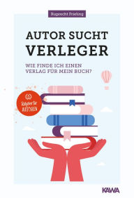Title: Autor sucht Verleger: Wie finde ich einen Verlag für mein Buch?, Author: Wilhelm Ruprecht Frieling