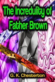 Title: The Incredulity of Father Brown, Author: G. K. Chesterton