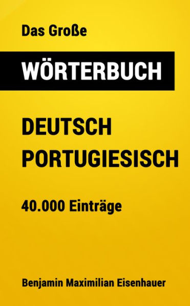 Das Große Wörterbuch Deutsch - Portugiesisch: 40.000 Einträge