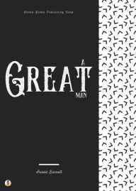 Title: A Great Man, Author: Arnold Bennett