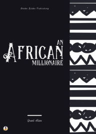 Title: An African Millionaire, Author: Grant Allen