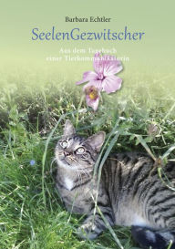 Title: Seelengezwitscher: Aus dem Tagebuch einer Tierkommunikatorin, Author: Barbara Echtler
