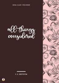 Title: All Things Considered, Author: G. K. Chesterton