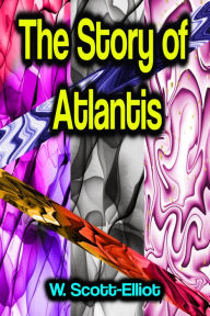 Title: The Story of Atlantis, Author: W. Scott-Elliot