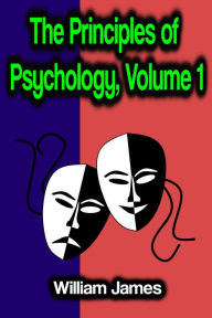 Title: The Principles of Psychology, Volume 1, Author: William James