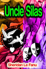 Title: Uncle Silas, Author: Sheridan Le Fanu