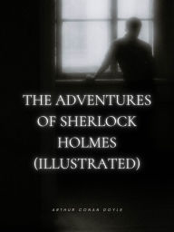 Title: The Adventures of Sherlock Holmes (Illustrated), Author: Arthur Conan Doyle