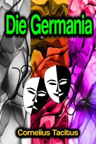 Title: Die Germania, Author: Cornelius Tacitus