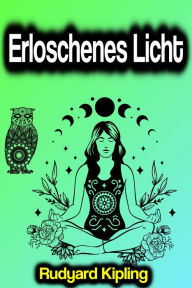 Title: Erloschenes Licht, Author: Rudyard Kipling