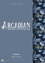 Title: Arcadian Adventures with the Idle Rich, Author: Stephen Leacock