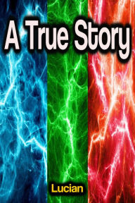 Title: A True Story, Author: Lucian