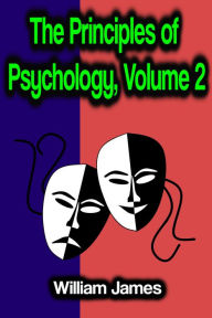 Title: The Principles of Psychology, Volume 2, Author: William James