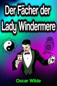 Title: Der Fächer der Lady Windermere, Author: Oscar Wilde