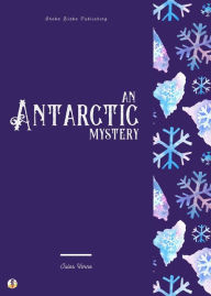 Title: An Antarctic Mystery, Author: Jules Verne