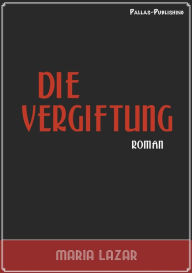 Title: Maria Lazar: Die Vergiftung, Author: Maria Lazar