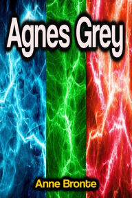 Title: Agnes Grey, Author: Anne Bronte