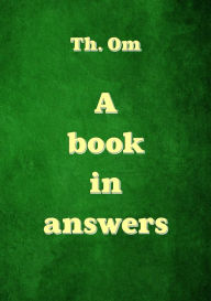 Title: A book in answers, Author: Th. Om