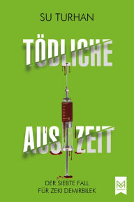 Title: Tödliche Auszeit: Der siebte Fall für Zeki Demirbilek. Kriminalroman, Author: Su Turhan