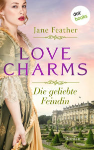 Title: Love Charms - Die geliebte Feindin: Roman. Band 2 Für alle Fans von »Bridgerton«: ein aufregender Liebesroman aus der Regency-Epoche, Author: Jane Feather