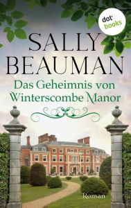 Title: Das Geheimnis von Winterscombe Manor - oder: Engel aus Stein: Roman »Fesselnd und rasant!« urteilt der Observer, Author: Sally Beauman