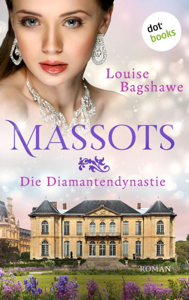 Massots - Die Diamantendynastie: Roman: Eine fesselnde Saga ber Liebe, Intrigen und ein millionenschweres Erbe