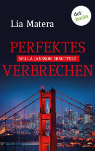 Title: Perfektes Verbrechen: Kriminalroman: Ein Fall für Willa Jansson - Band 3, Author: Lia Matera