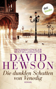 Title: Die dunklen Schatten von Venedig: Roman Psychologische Spannung in der Lagunenstadt, Author: David Hewson