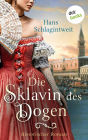 Die Sklavin des Dogen: Historischer Roman Ein abenteuerlicher Historienroman über eine Venezianerin