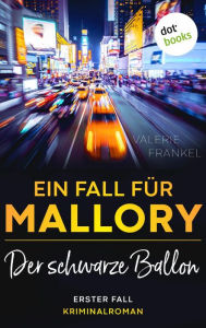 Title: Der schwarze Ballon: Ein Fall für Wanda Mallory 1: Ein New-York-Krimi für Noir- und Hard-Boiled-Fans mit einer abgebrühten Detektivin, Author: Valerie Frankel