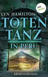 Title: Totentanz in Peru: Kriminalroman: Die Antiquitätenhändlerin ermittelt 3 Unter Mordverdacht, Author: Lyn Hamilton