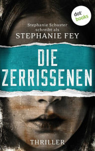 Title: Die Zerrissenen: Ein Carina-Kyreleis-Thriller 3 Die Gerichtsmedizinerin ermittelt, Author: Stephanie Fey ? auch bekannt als SPIEGEL-Bestselle Schuster