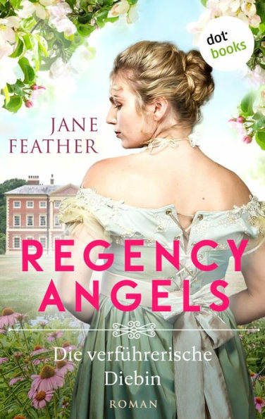 Regency Angels - Die verführerische Diebin: Roman: Band 2 Ein mitreißendes historisches Romantik-Highlight für alle Fans von »Bridgerton«