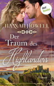 Title: Der Traum des Highlanders: Roman Highland Dreams: Sechster Roman, Author: Hannah Howell