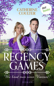 Title: Regency Games - Wie küsst man einen Viscount?: Roman, Band 2, Author: Catherine Coulter