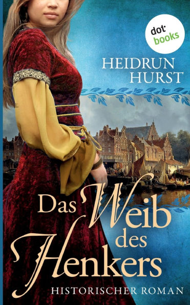 Das Weib des Henkers: Historischer Roman - Band 3 der groï¿½en Straï¿½burg-Saga