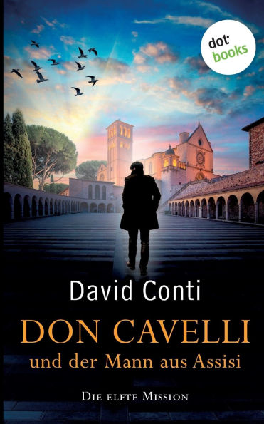 Don Cavelli und der Mann aus Assisi: Die elfte Mission