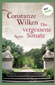 Title: Die vergessene Sonate: Roman, Author: Constanze Wilken