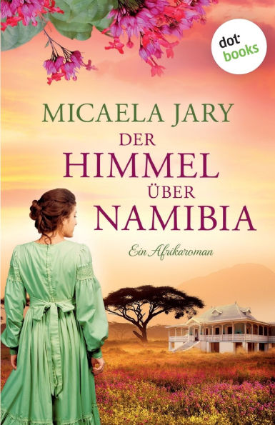 Der Himmel ï¿½ber Namibia - oder: Die Bucht des blauen Feuers: Ein Afrika-Roman