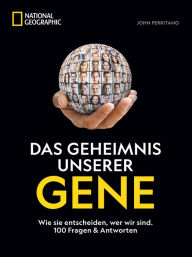 Title: Das Geheimnis unserer Gene: Wie sie entscheiden, wer wir sind. 100 Fragen & Antworten, Author: John Perritano