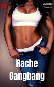 Title: Rache Gangbang: Hardcore Erotik, Author: Lariana Bouche