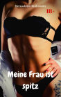 Meine Frau ist spitz: Versaute MILF Story