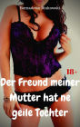Der Freund meiner Mutter hat ne geile Tochter: Perverse Lesben Story