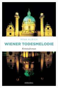 Title: Wiener Todesmelodie: Kriminalroman, Author: Mina Albich