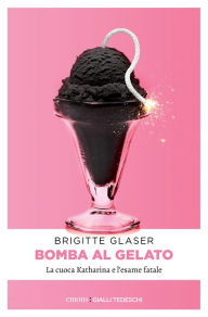 Title: Bomba al gelato, Author: Brigitte Glaser