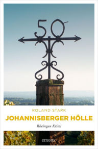 Title: Johannisberger Hölle: Rheingau Krimi, Author: Roland Stark